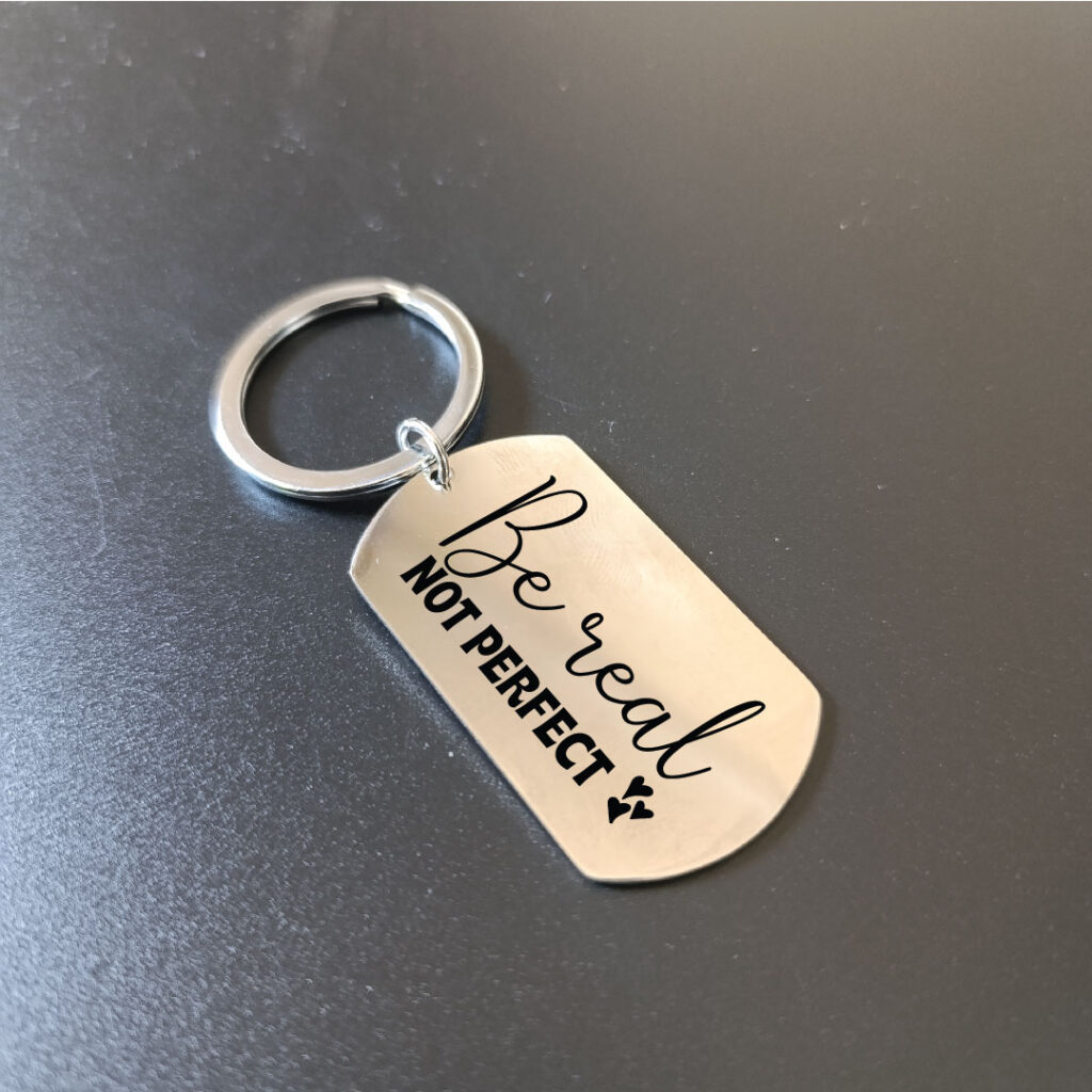 Be real not perfect keychain