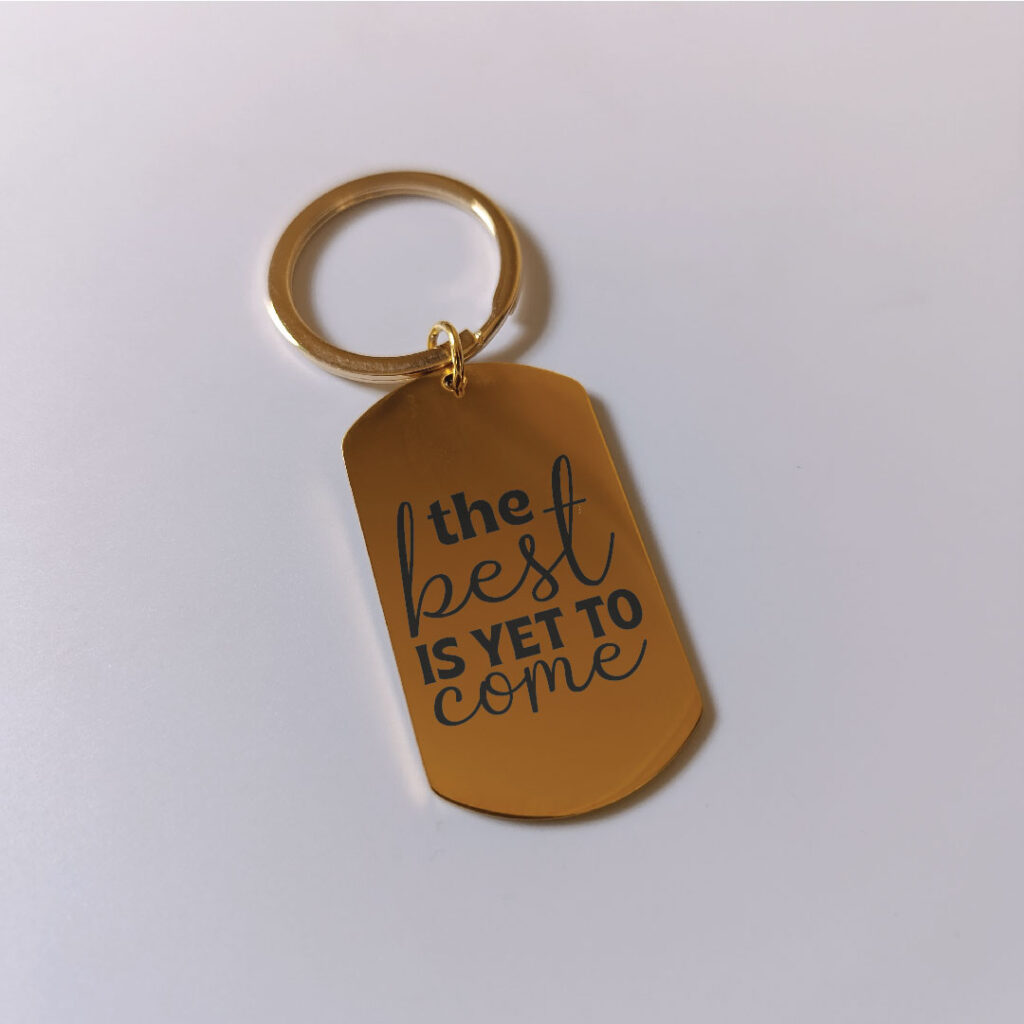The best is yet to come keychain